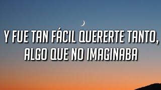 y fue tan fácil quererte tantoalgo que no imaginaba (Letra/Lyrics) Camila - Todo Cambio