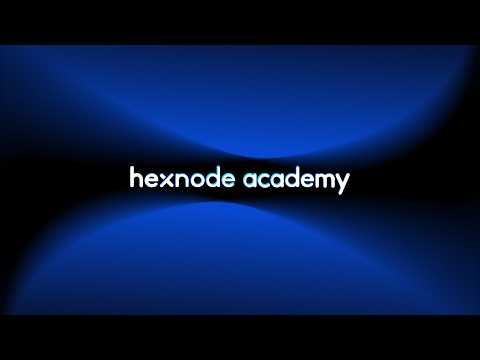 Hexnode UEM Training Made Simple for IT Admins