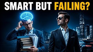 Why Smart People Still Fail (The Hidden Psychology Behind It)
