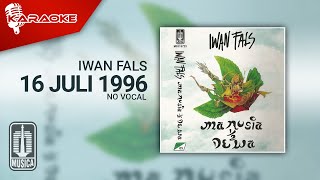 Iwan Fals - 16 Juli 1996 ( Karaoke Video) | No Vocal