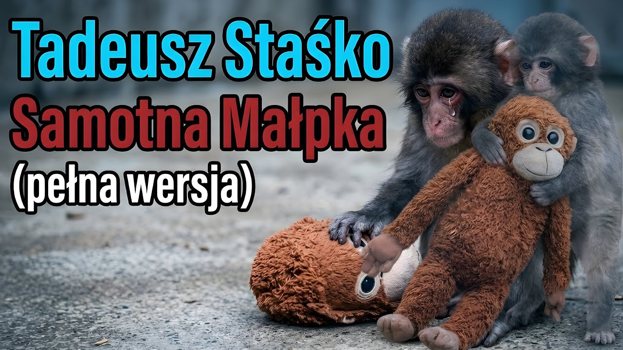 Tadeusz Staśko - Samotna Małpka (pełna wersja)