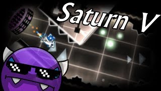 Saturn V by Nasgubb | Geometry Dash [2.1] [Demon]