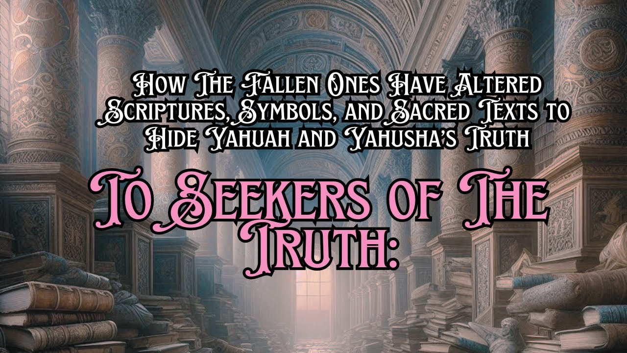 To Seekers of The Truth: How The Fallen Ones Have Altered Scriptures ...