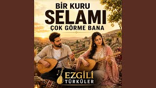Bir Kuru Selamı Çok Görme Bana