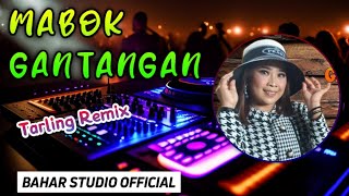 MABOK GANTANGAN // DJ TARLING REMIX
