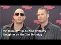 Vin Diesel Posts Emotional Birthday Message To Paul Walker's Daughter