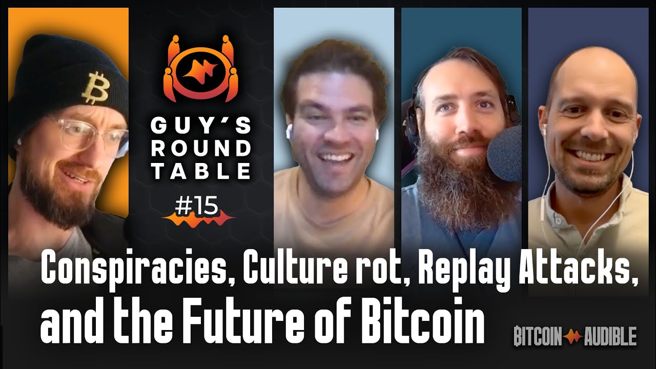 Roundtable_015 - Conspiracies, Culture rot, Replay Attacks and the Future  of Bitcoin
