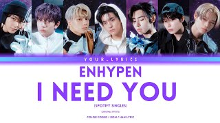 ENHYPEN (엔하이픈) 'I NEED U' Spotify Singles (Original by BTS) color coded lyric (Han/Rom lyric)