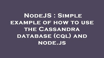 NodeJS : Simple example of how to use the Cassandra database (cql) and node.js