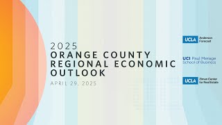 UCLA Forecast: 2025 Orange County Regional Economic Outlook