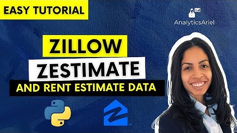 Zillow Zestimate and Rent Estimate Data Python | Easy Tutorial