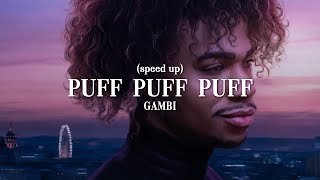 PUFF PUFF PUFF - Gambi (speed up)