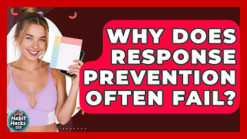 Why Does Response Prevention Often Fail? - Habit Hacks Hub
