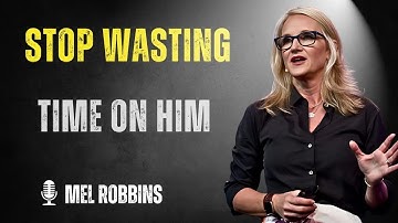 7 Signs You’re Wasting Your Time on the Wrong Man | Mel Robbins