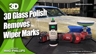 3D CAR CARE - Using 3D Glass Polish to Remove Scratches & Wiper Marks from your Car's Windshield