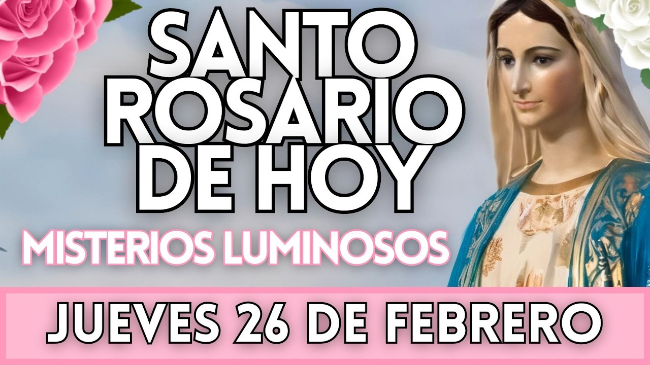 El Santo Rosario De Hoy, Misterios Luminosos, Jueves 26 de Febrero
