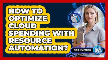 How To Optimize Cloud Spending With Resource Automation?