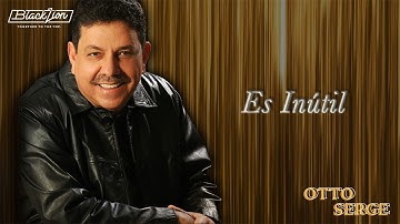 otto serge Es Inútil (Audio Oficial)
