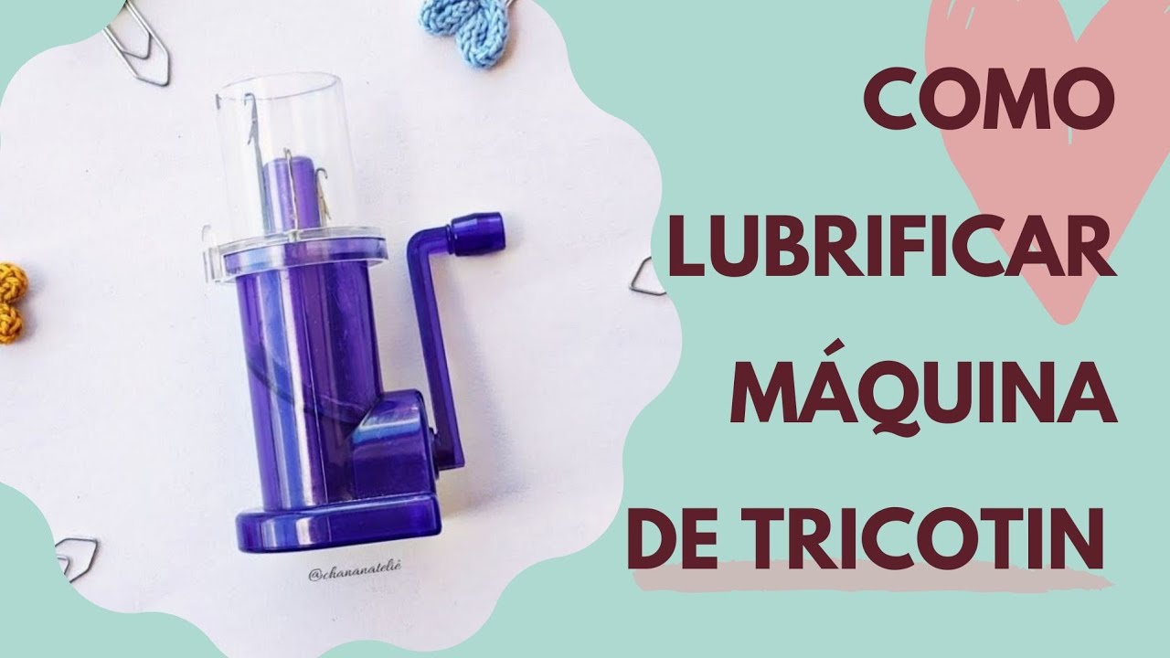 Como lubrificar sua máquina de Tricotin Roxinha