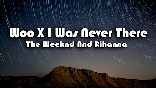 I Was Never There X Woo (Tiktok Mashup) (Sped Up) (xxtristanxo) The Weeknd \u0026 Rihanna