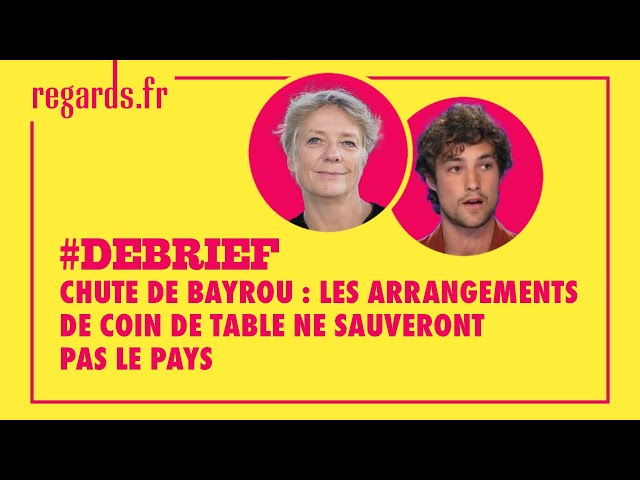 Chute de Bayrou : les arrangements de coin de table ne sauveront pas le pays