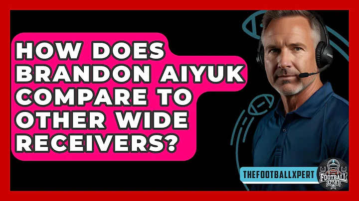 How Does Brandon Aiyuk Compare To Other Wide Receivers? - The Football Xpert