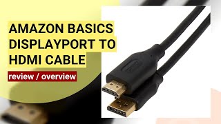 Amazon Basics DisplayPort to HDMI Cable Review: Is It Worth the Hype?