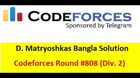D. Matryoshkas || (Bangla||বাংলা) || Codeforces Round #847 (Div. 3)#rionmahmud