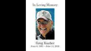 In Loving Memory of Greg Kueber
