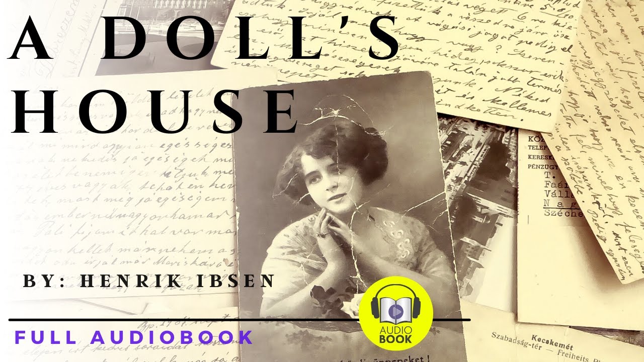 [Full AudioBook] A Doll's House - 1879 | By Henrik Ibsen - YouTube