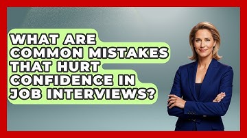 What Are Common Mistakes That Hurt Confidence in Job Interviews? | Job Interview Pro Skills News