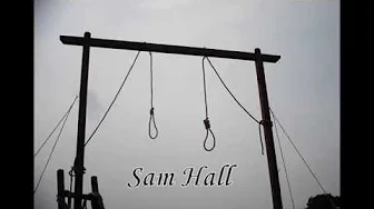 Sam Hall (Traditional Folk Song) Sam Hall (Traditional Folk Song)