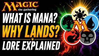 What is Mana? Why Do Lands Make it? | Magic: The Gathering Lore Explained