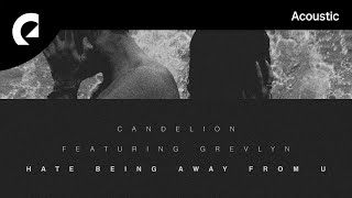 Video thumbnail of "Candelion feat. Greylyn - Hate Being Away from You"