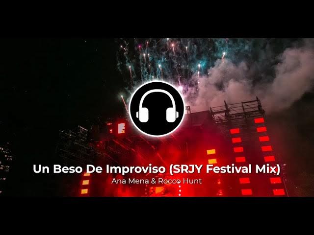 Ana Mena & Rocco Hunt - Un Beso De Improviso (SRJY Festival Mix)