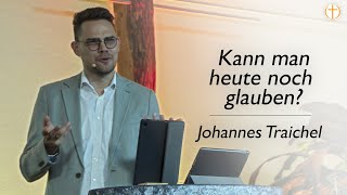 Kann man heute noch glauben? | Johannes Traichel