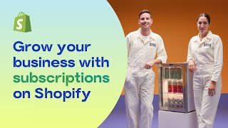 Grow your business with subscriptions on Shopify