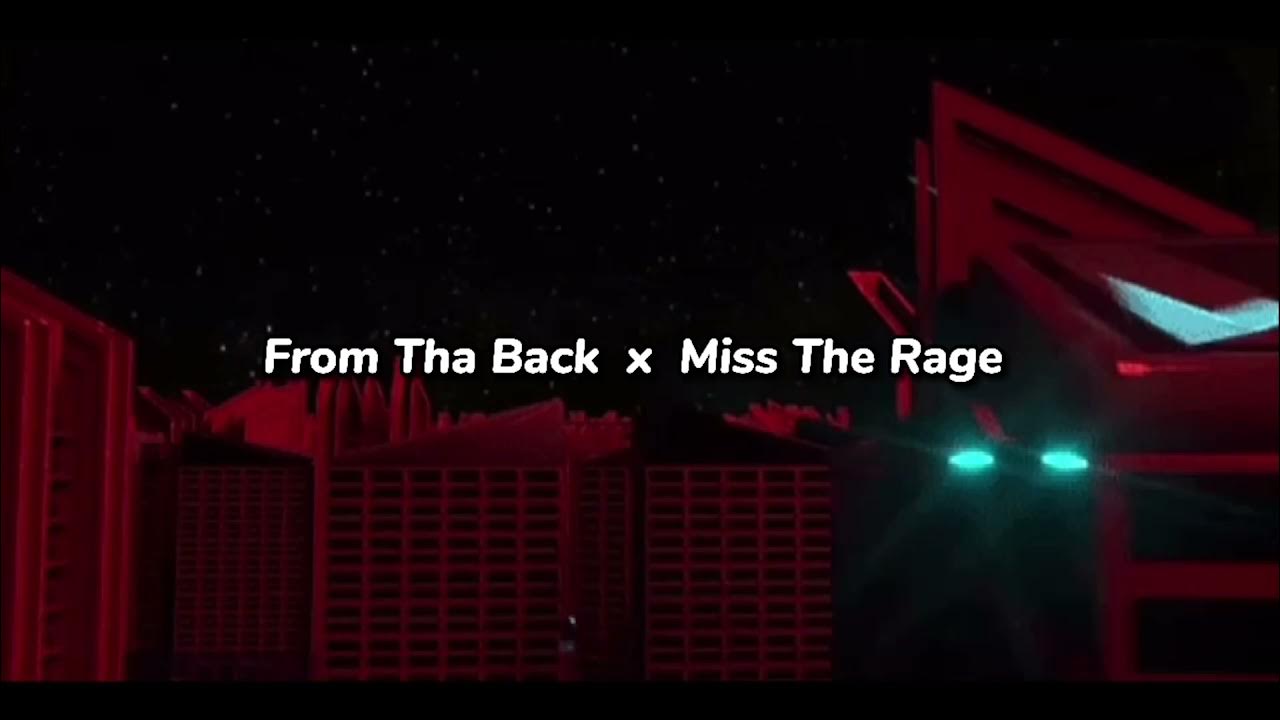 From Tha Back x Miss The Rage (TikTok Mashup) YouTube