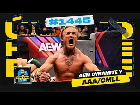 Cuántas cosas pasan en AEW | UHEP #1445 🎙️