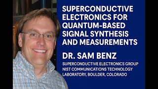 Superconductive electronics for quantum based signal synthesis and measurements - with Dr. San Benz