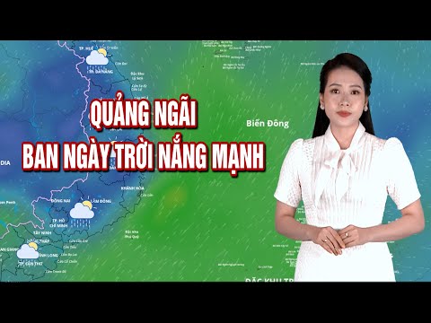 Quảng Ngãi ban ngày trời nắng mạnh | BẢN TIN THỜI TIẾT