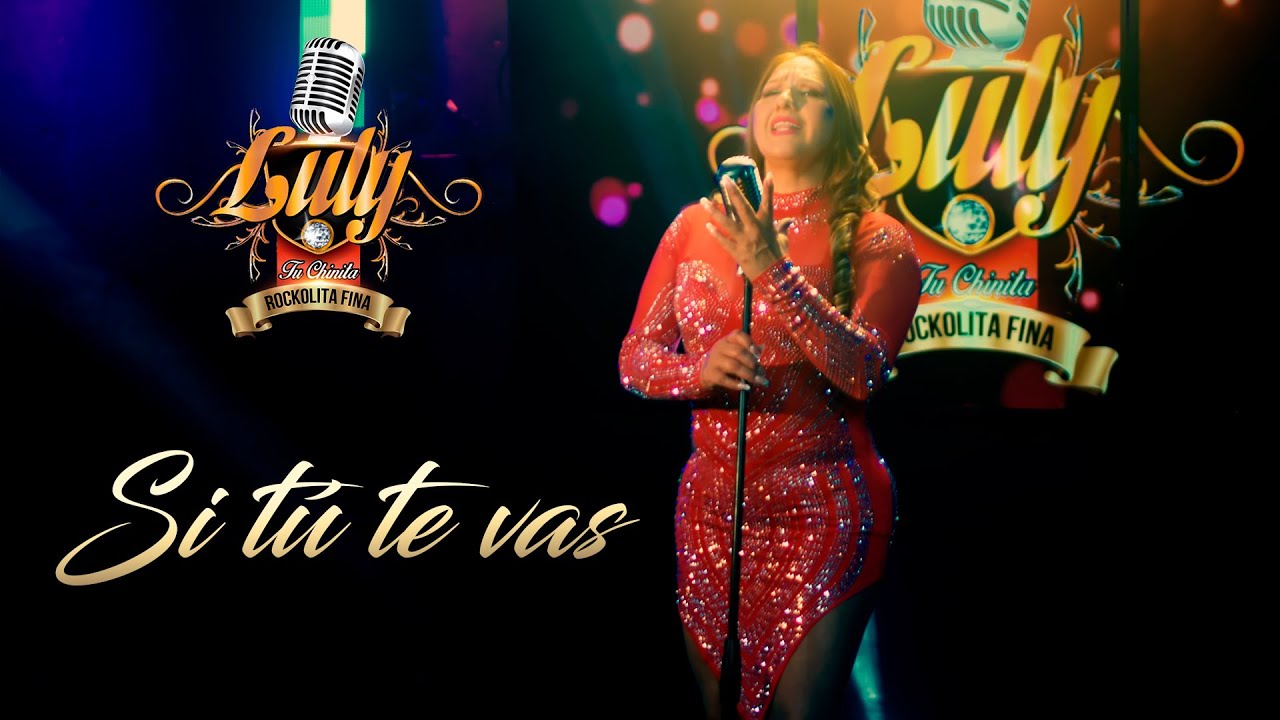 LULY "Tu Chinita" - SI TÚ TE VAS (Video Official)