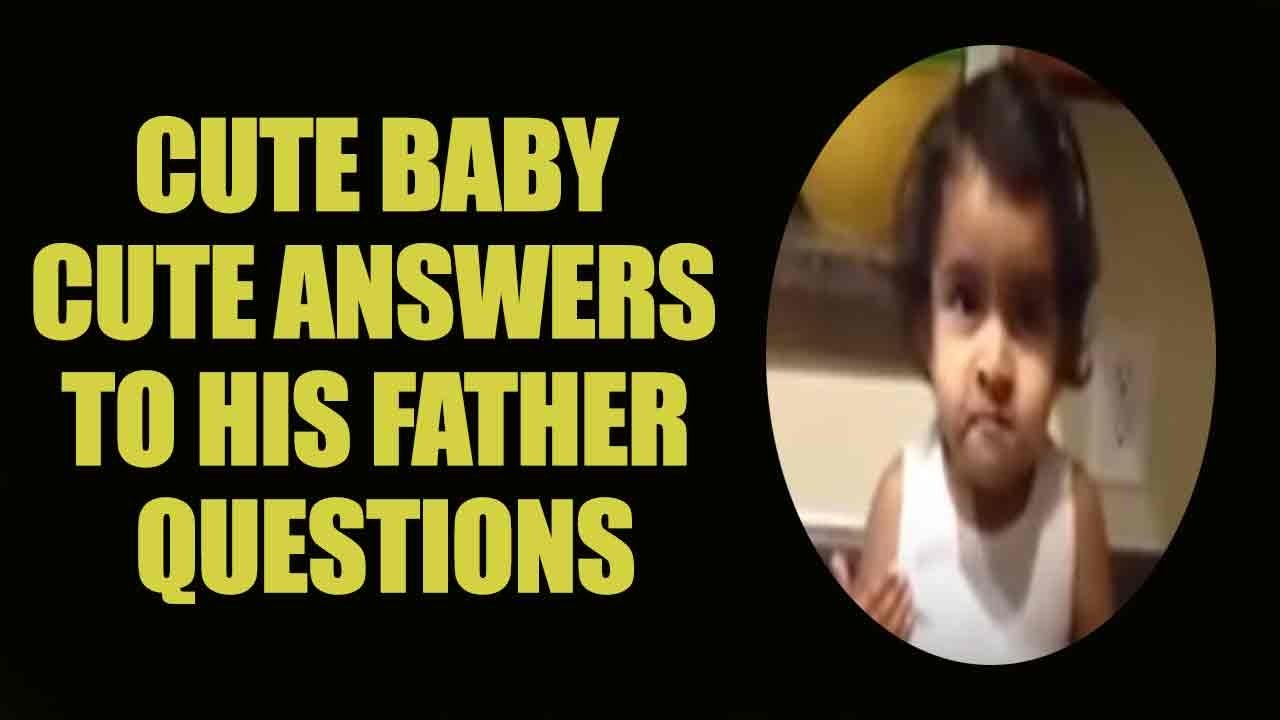 Cute Baby Cute Answers To His Father Questions Really Too Cute Cute Baby Cute Answers To His Father Questions Really Too Cute