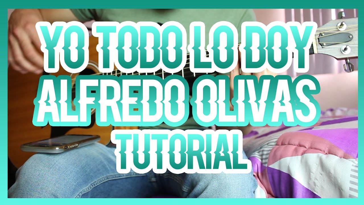 YO TODO LO DOY - ALFREDO OLIVAS (TUTORIAL DE GUITARRA)