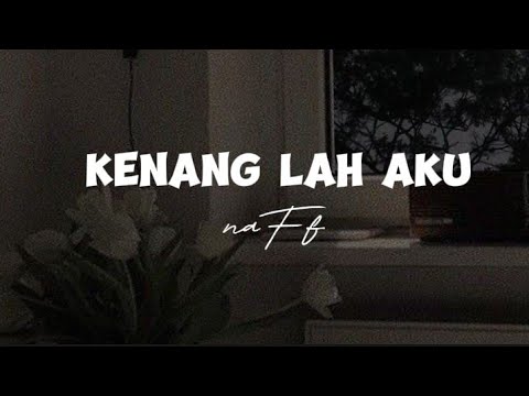 kenanglah aku - naFF (lirik)