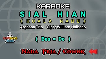 KARAOKE SIAL HIAN Nada Pria / Cowok ( Bes = Do ) | Kuala Namu | Arghana Trio| Lagu Batak Populer
