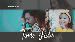 Video thumbnail of "Adrian Pradhan - Timi Jada (Official MV) - feat. Malvika Subba and Shailyn Shrestha"