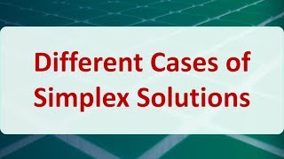 Operations Research 04H: Different Cases of Simplex Solutions