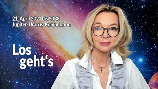 Los geht's | JupiterUranusKonjunktion: 21.4.2024 bis 2038 | Silke Schäfer