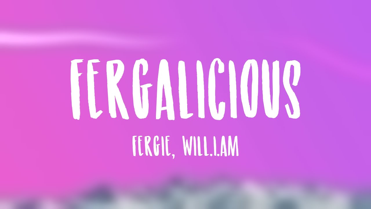 Fergalicious Fergie, Will.i.am (Lyriccentric) 💢 YouTube